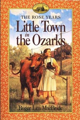 Little Town in the Ozarks , The Rose Years #5  -     By: Roger Lea MacBride
