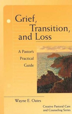 Grief- Transition- and Loss.    -     By: Wayne E. Oates
