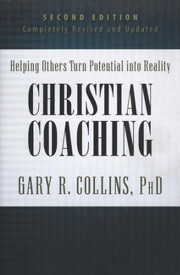 Christian Coaching: Helping Others Turn Potential into Reality, 2nd Edition-Revised and Expanded  -     By: Gary R. Collins Ph.D.
