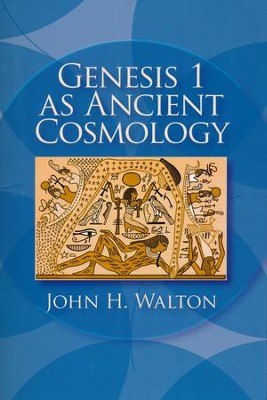 Genesis 1 As Ancient Cosmology   -     By: John H. Walton
