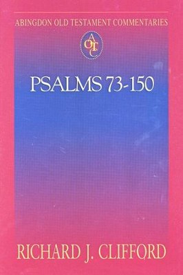 Psalms 73-150: Abingdon Old Testament Commentaries   -     By: Richard J. Clifford
