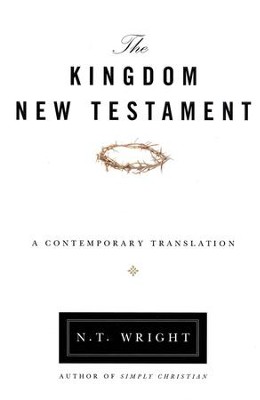The Kingdom New Testament: A Contemporary Translation, Hardcover                  -     By: N.T. Wright
