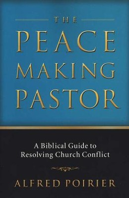 The Peacemaking Pastor  -     By: Alfred Poirier
