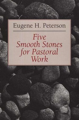 Five Smooth Stones for Pastoral Work   -     By: Eugene H. Peterson
