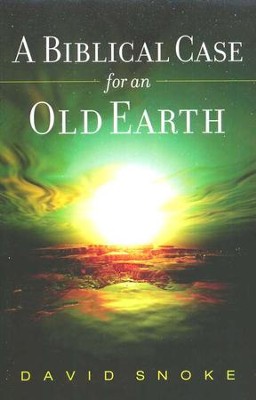 A Biblical Case for an Old Earth  -     By: David Snoke
