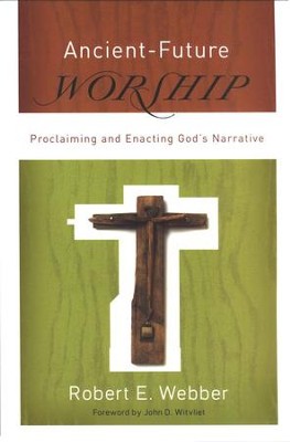 Ancient-Future Worship  -     By: Robert E. Webber
