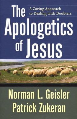 The Apologetics of Jesus  -     By: Norman L. Geisler, Patrick Zukeran
