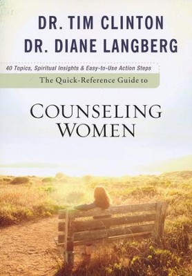 The Quick-Reference Guide to Counseling Women  -     By: Dr. Tim Clinton, Dr. Diane Langberg

