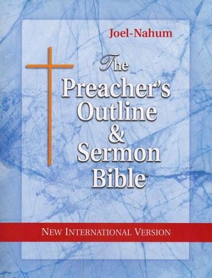 Joel-Nahum [The Preacher's Outline & Sermon Bible, NIV]   - 