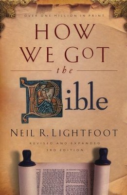 How We Got the Bible, Third Edition   -     By: Neil R. Lightfoot
