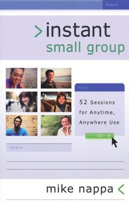 Instant Small Group: 52 Sessions for Anytime, Anywhere Use  -     By: Mike Nappa
