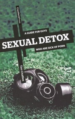 Sexual Detox: A Guide for Guys Who Are Sick of Porn   -     By: Tim Challies
