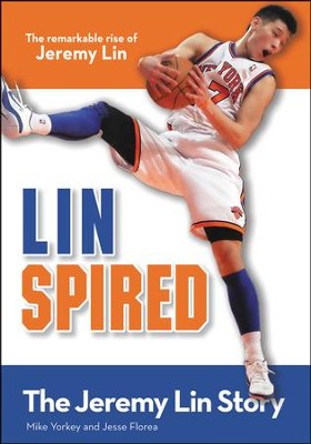 Linspired: The Jeremy Lin Story, Kids Edition, The  Remarkable Rise of Jeremy Lin  -     By: Mike Yorkey, Jesse Florea
