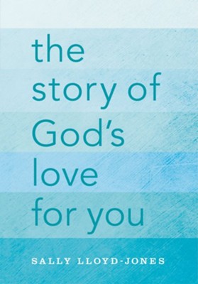 The Story of God's Love for You  -     By: Sally Lloyd-Jones<br />