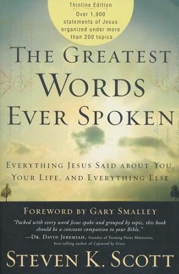 The Greatest Words Ever Spoken: Everything Jesus Said About You, Your Life, and Everything Else  -     By: Steven K. Scott
