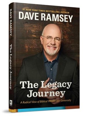 The Legacy Journey: A Radical View of Biblical Wealth  and Generosity  -     By: Dave Ramsey
