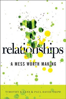 Relationships: A Mess Worth Making  -     By: Timothy S. Lane, Paul David Tripp
