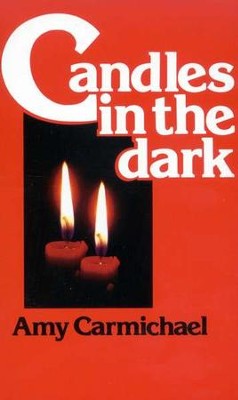 Candles in the Dark   -     By: Amy Carmichael
