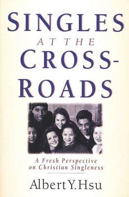 Singles at the Crossroads: A Fresh Perspective on  Christian Singleness  -     By: Albert Y. Hsu
