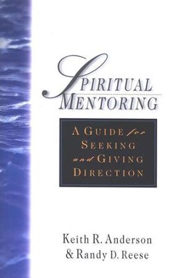 Spiritual Mentoring: A Guide for Seeking and Giving Direction  -     By: Keith R. Anderson
