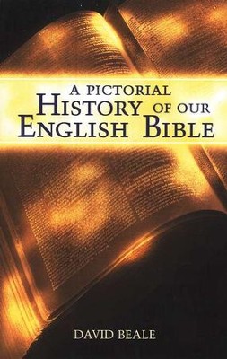 A Pictorial History of Our English Bible   -     By: David Beale

