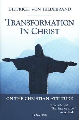 Transformation in Christ   -     By: Dietrich von Hildebrand
