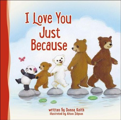 http://www.christianbook.com/i-love-you-just-because/donna-keith/9780718088538/pd/088538?product_redirect=1&Ntt=088538&item_code=&Ntk=keywords&event=ESRCP