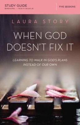 When God Doesn't Fix It Study Guide  -     By: Laura Story
