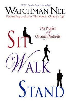 Sit, Walk, Stand: The Process of Christian Maturity   -     By: Watchman Nee
