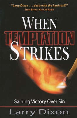 When Temptation Strikes: Gaining Victory Over Sin  -     By: Larry Dixon
