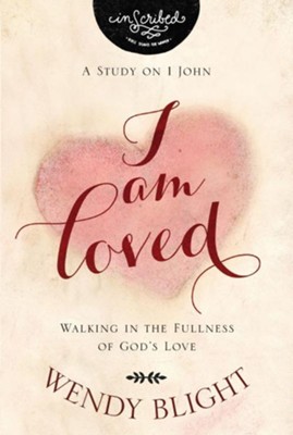 I Am Loved: Walking in the Fullness of God's Love - Slightly Imperfect  -     By: Wendy Blight
