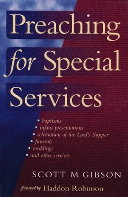 Preaching for Special Services  -     By: Scott M. Gibson
