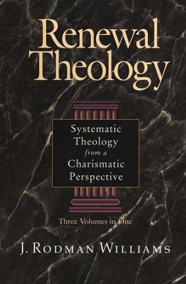 Renewal Theology: Systematic Theology from a Charismatic Perspective, 3 Volumes in One  -     By: Rodman Williams
