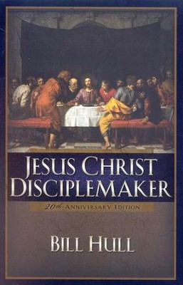 Jesus Christ, Disciplemaker--Updated Edition   -     By: Bill Hull
