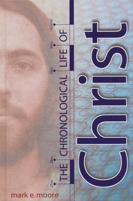 The Chronological Life of Christ   -     By: Mark E. Moore

