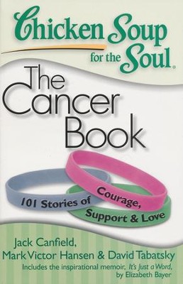 The Cancer Book 101 Stories of Courage, Support, and Love  -     By: Jack Canfield, Mark Victor Hansen, David Tabatsky
