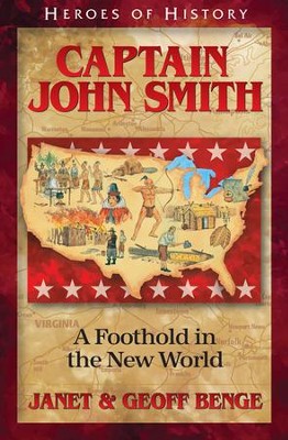 John Smith: A Foothold in the New World   -     By: Janet Benge, Geoff Benge
