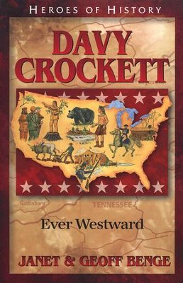 Davy Crockett: Ever Westward  -     By: Janet Benge, Geoff Benge
