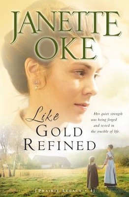 Like Gold Refined - eBook A Prarie Legacy Series #4  -     By: Janette Oke
