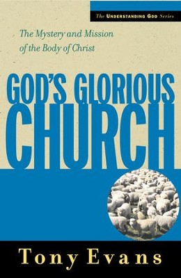 God's Glorious Church: The Mystery and Mission of the Body of Christ - eBook  -     By: Tony Evans
