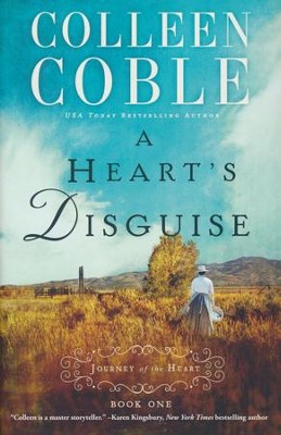 A Heart's Disguise, A Journey of the Heart Series   -     By: Colleen Coble
