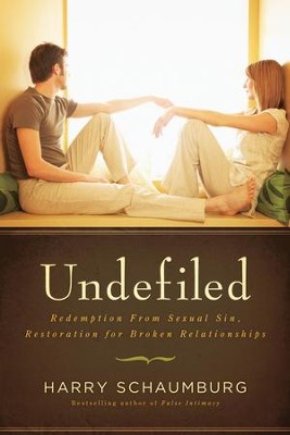 Undefiled: Redemption From Sexual Sin, Restoration for Broken Relationships - eBook  -     By: Harry Schaumburg
