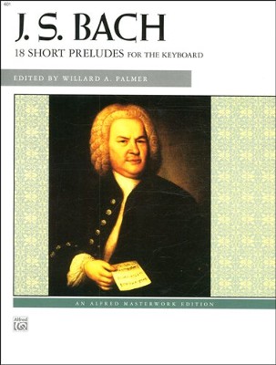 18 Short Preludes  -     By: Johann Sebastian Bach, Willard A. Palmer
