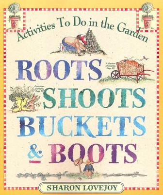 Roots, Shoots, Buckets & Boots Paperback   -     By: Sharon Lovejoy
