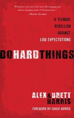 Do Hard Things: A Teenage Rebellion Against Low Expectations - eBook  -     By: Alex Harris, Brett Harris
