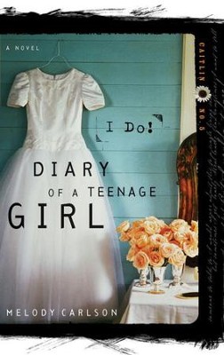 I Do - eBook Diary of a Teenage Girl Series Caitlin #5  -     By: Melody Carlson
