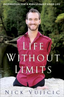 Life Without Limits: Inspiration for a Ridiculously Good Life - eBook  -     By: Nick Vujicic
