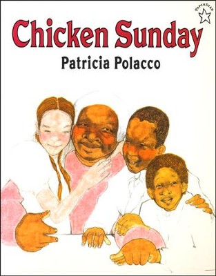 Chicken Sunday  -     By: Patricia Polacco
