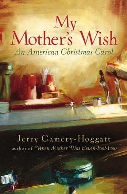 My Mother's Wish: An American Christmas Carol - eBook  -     By: Jerry Camery-Hoggatt
