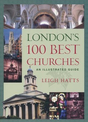 London's 100 Best Churches: An Illustrated Guide  -     By: Leigh Hatts
